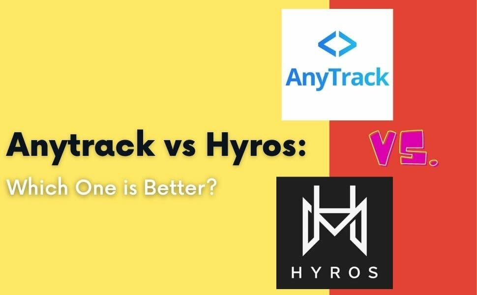 Anytrack vs Hyros: Which One is Better?