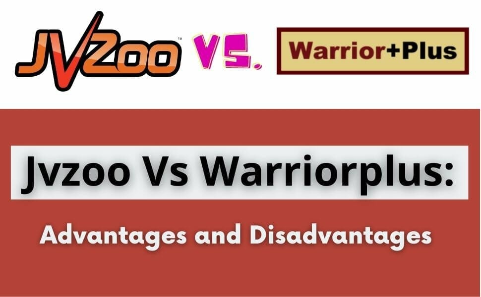 Jvzoo Vs Warriorplus: Advantages and Disadvantages