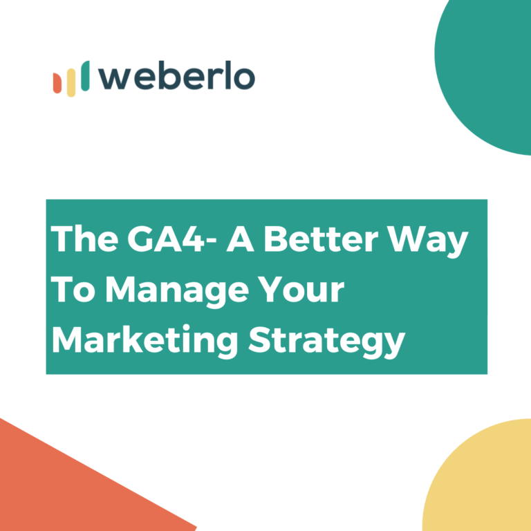 The GA4- A Better Way To Manage Your Marketing Strategy